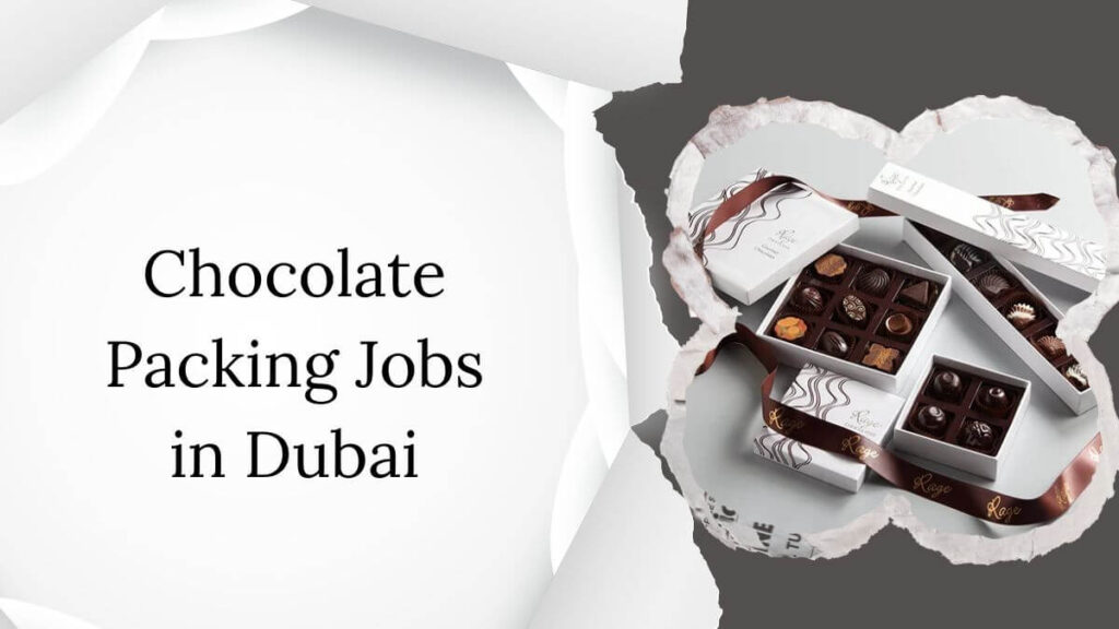 Chocolate Packing Jobs in Dubai