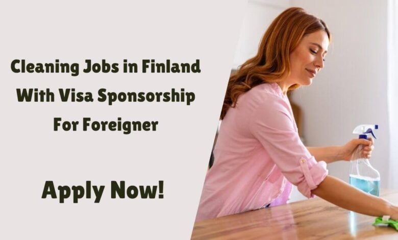 Cleaning Jobs in Finland With Visa Sponsorship For Foreigner