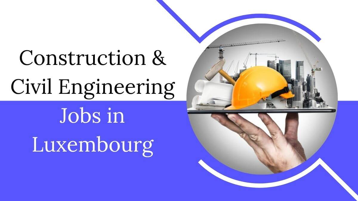 Construction & Civil Engineering Jobs in Luxembourg