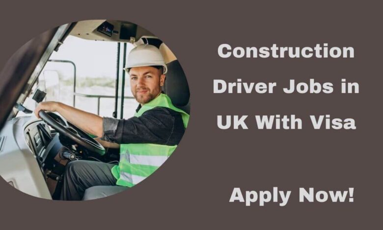 Construction Driver Jobs in UK With Visa