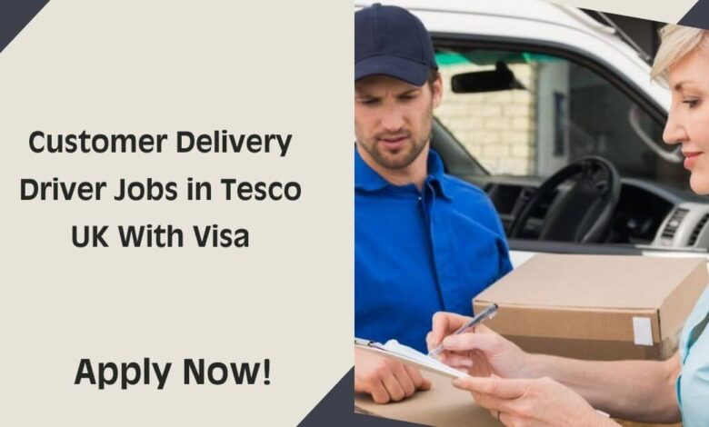 Customer Delivery Driver Jobs in Tesco UK With Visa
