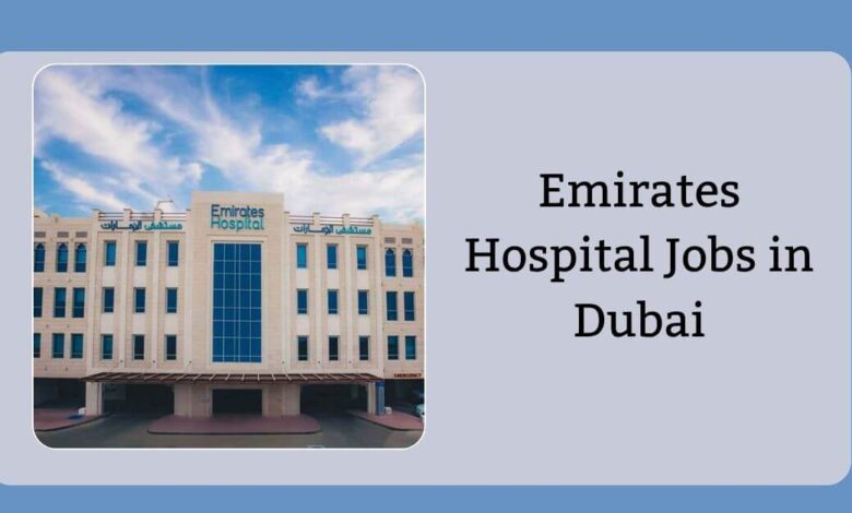Emirates Hospital Jobs in Dubai