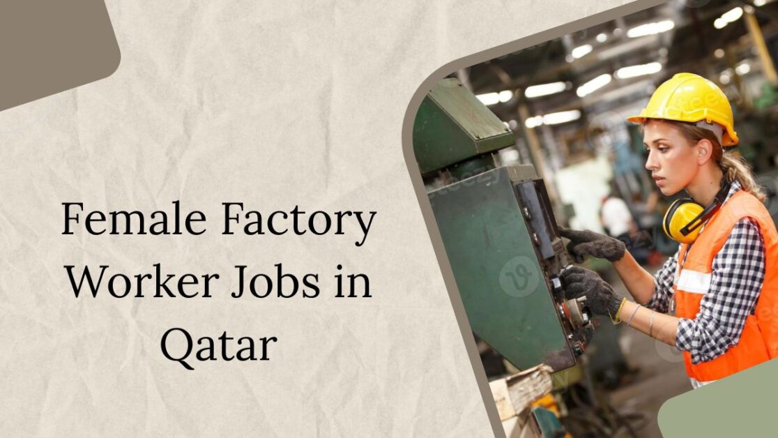 Female Factory Worker Jobs in Qatar