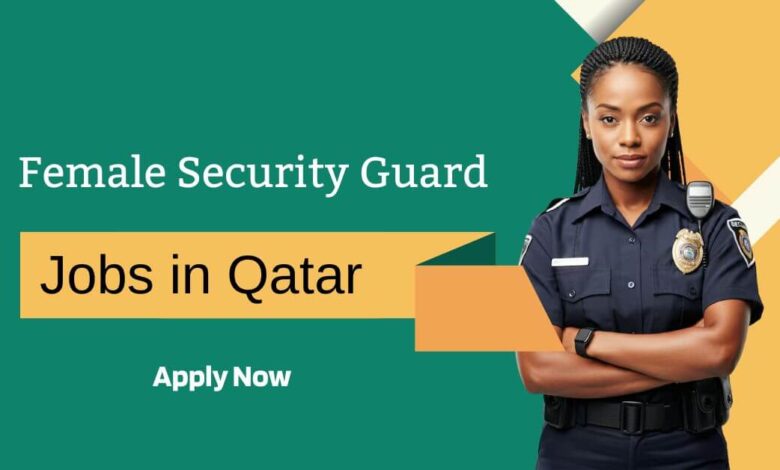 Female Security Guard Jobs in Qatar