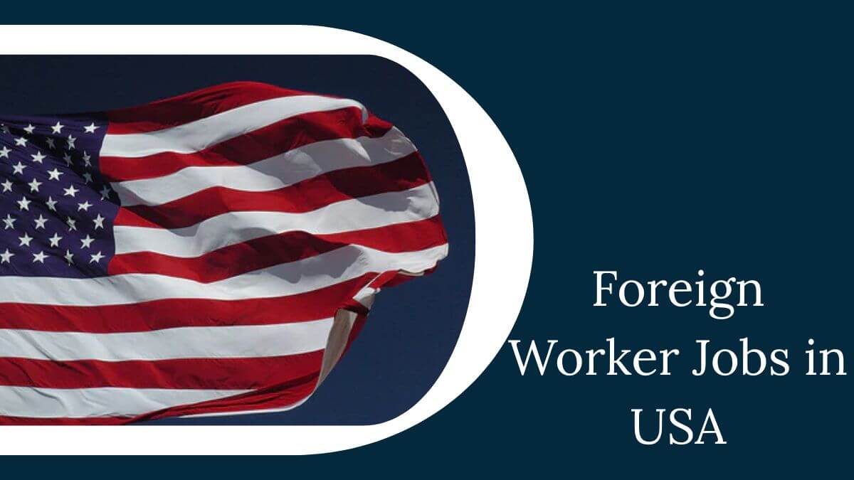 Foreign Worker Jobs in USA