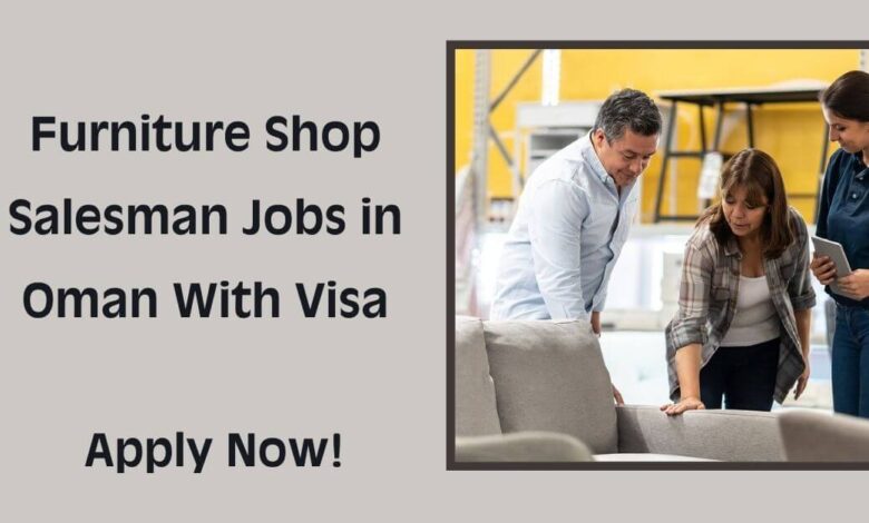 Furniture Shop Salesman Jobs in Oman With Visa