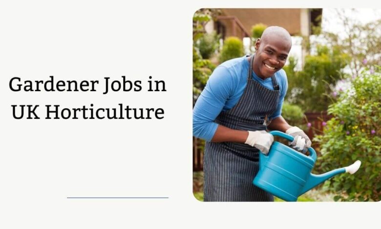 Gardener Jobs in UK Horticulture
