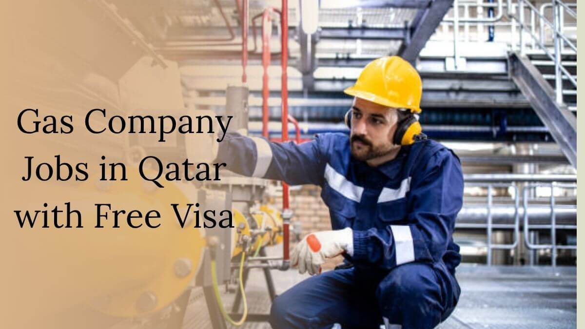 Gas Company Jobs in Qatar with Free Visa