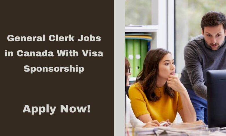General Clerk Jobs in Canada With Visa Sponsorship