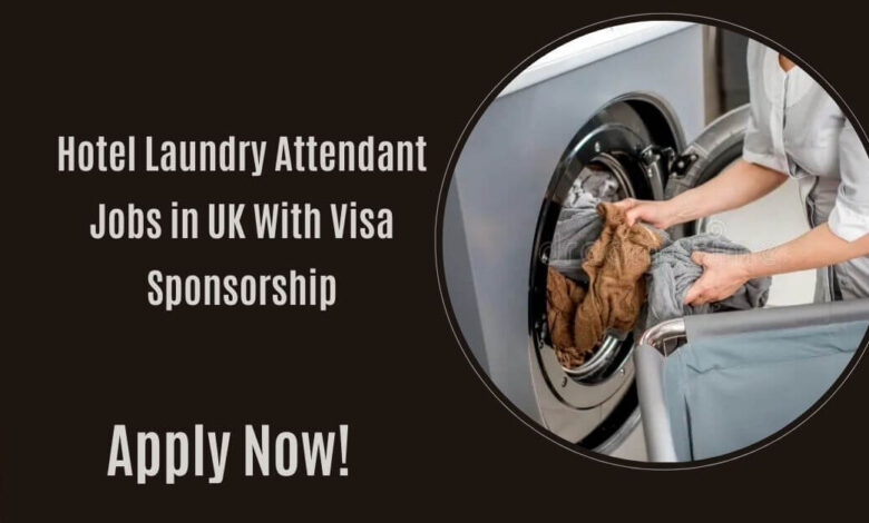 Hotel Laundry Attendant Jobs in UK With Visa Sponsorship