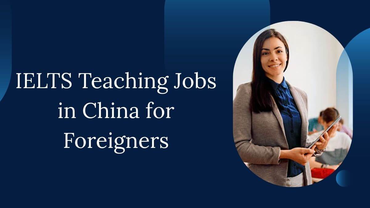 IELTS Teaching Jobs in China for Foreigners