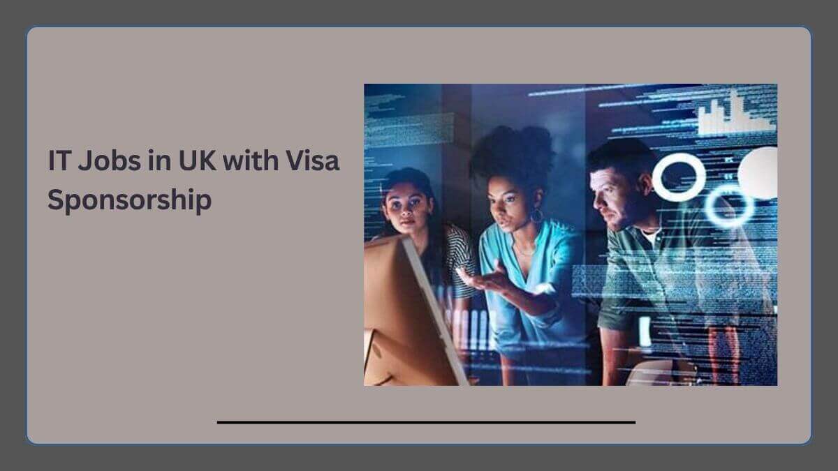IT Jobs in UK with Visa Sponsorship