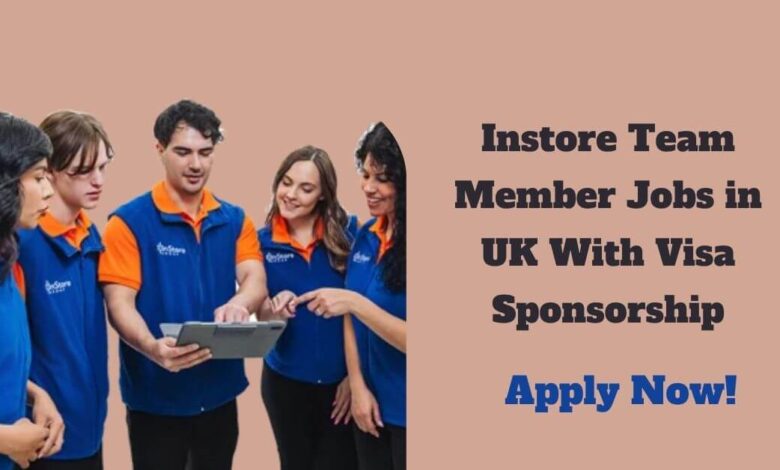 Instore Team Member Jobs in UK With Visa Sponsorship