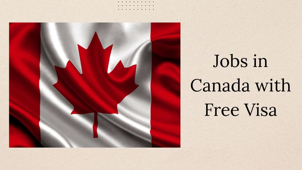 Jobs in Canada with Free Visa