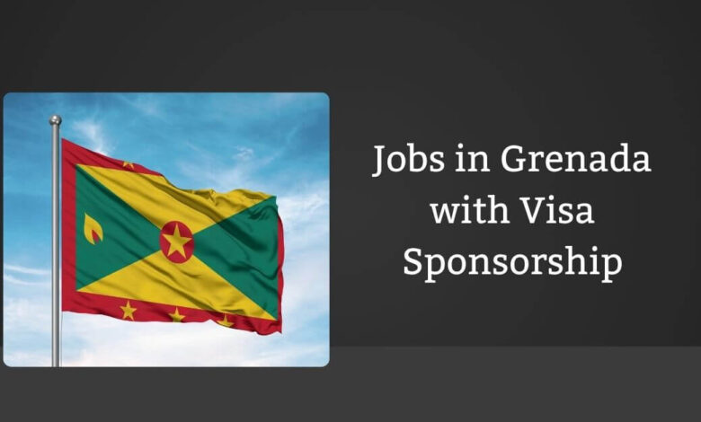 Jobs in Grenada with Visa Sponsorship