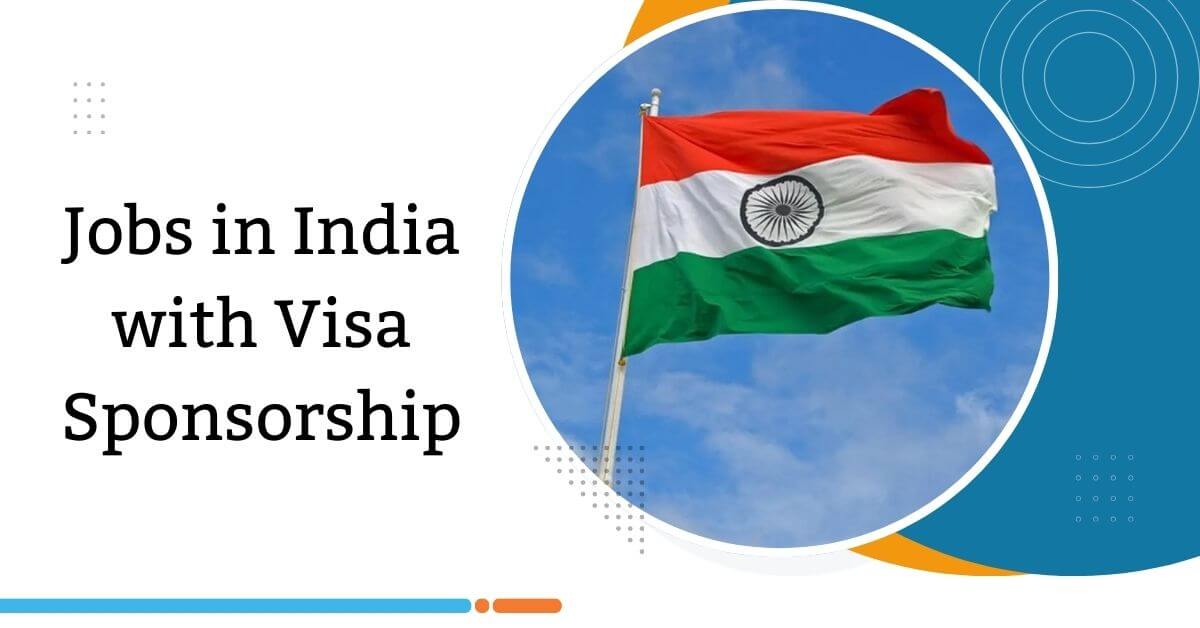 Jobs in India with Visa Sponsorship