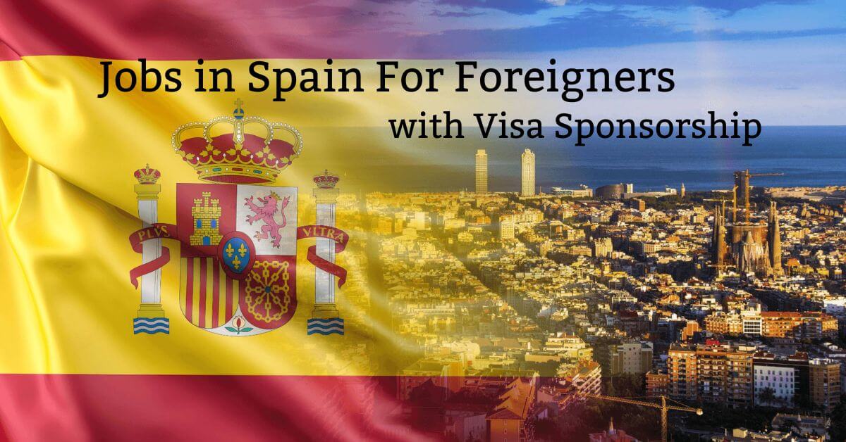 Jobs in Spain For Foreigners with Visa Sponsorship