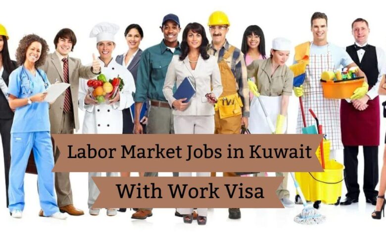 Labor Market Jobs in Kuwait With Work Visa