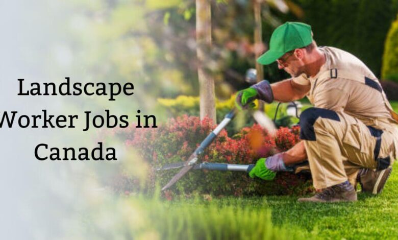 Landscape Worker Jobs in Canada