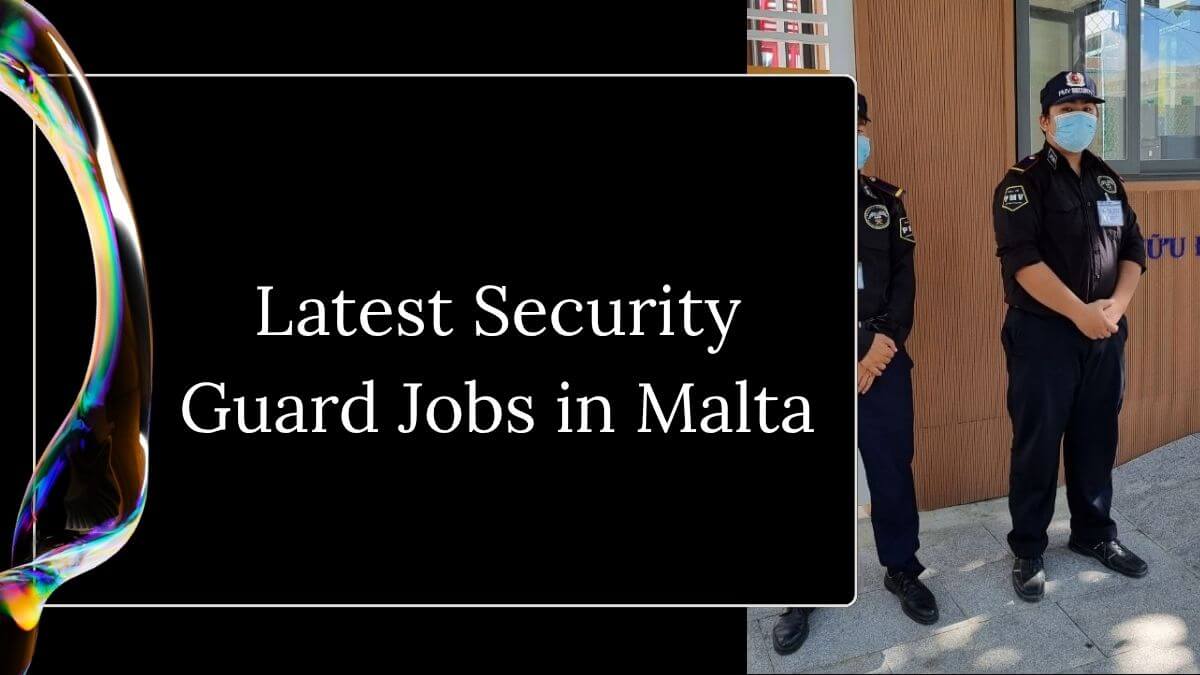 Latest Security Guard Jobs in Malta