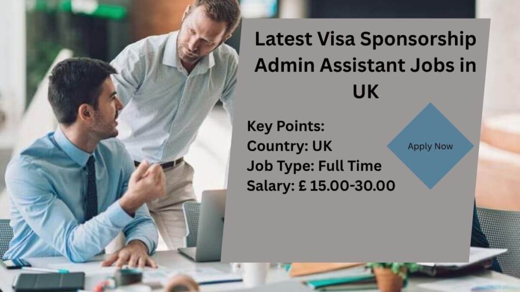Latest Visa Sponsorship Admin Assistant Jobs in UK