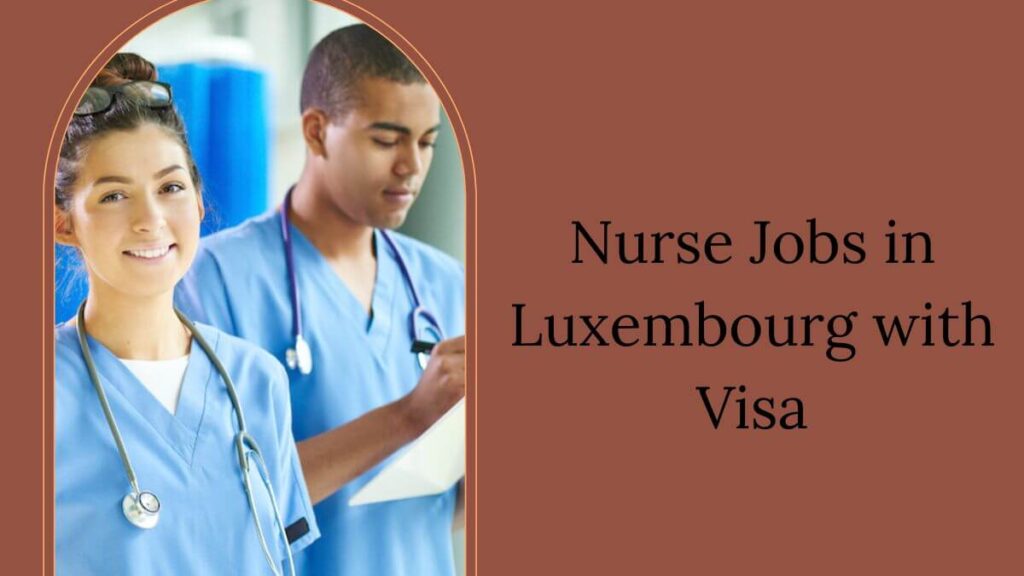 Nurse Jobs in Luxembourg with Visa