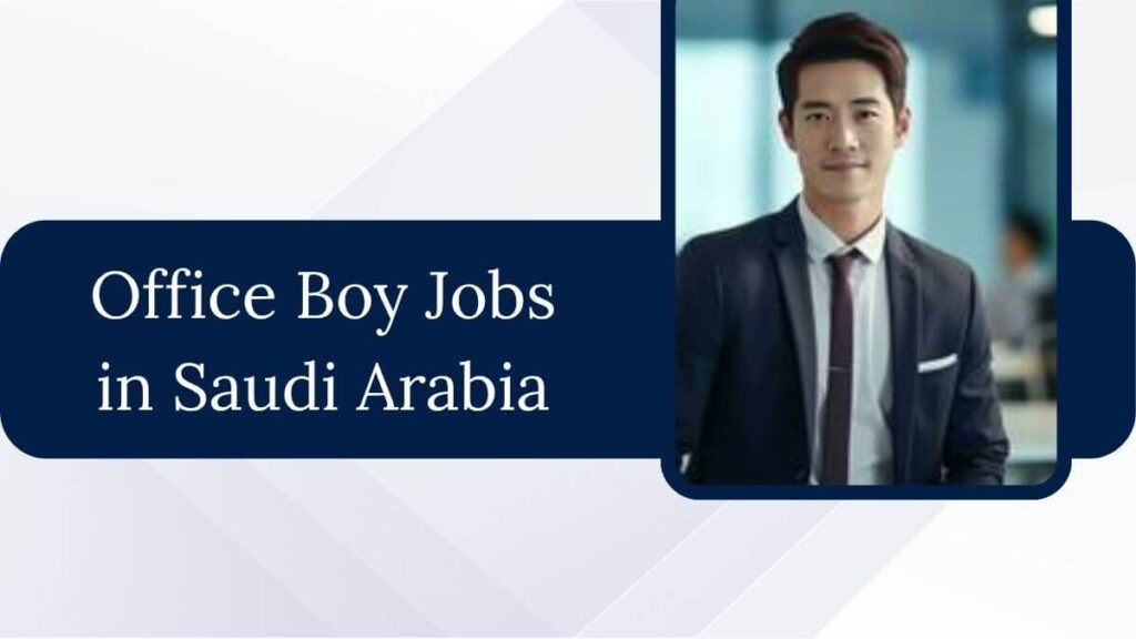 Office Boy Jobs in Saudi Arabia
