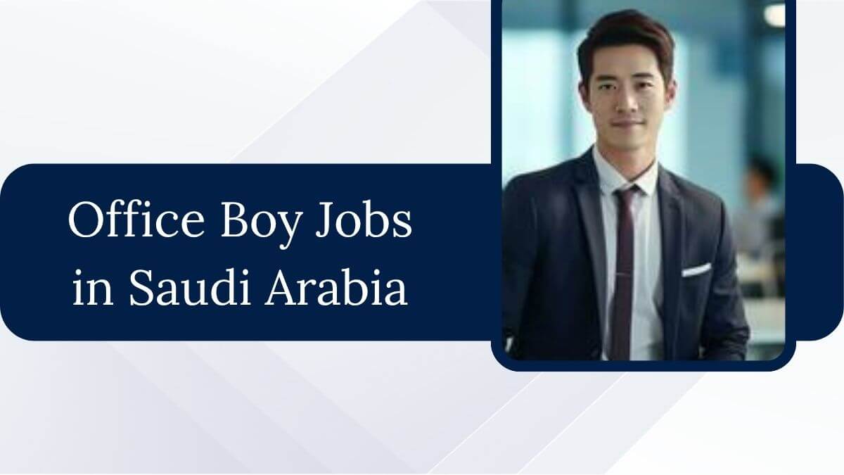 Office Boy Jobs in Saudi Arabia