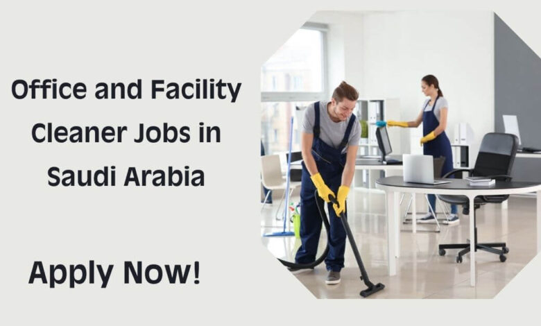 Office and Facility Cleaner Jobs in Saudi Arabia