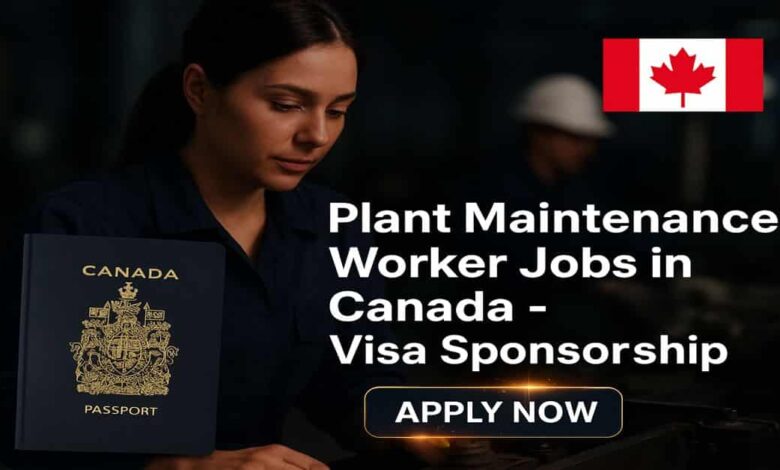 Plant Maintenance Worker Jobs in Canada - Visa Sponsorship