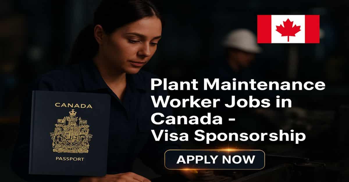 Plant Maintenance Worker Jobs in Canada - Visa Sponsorship