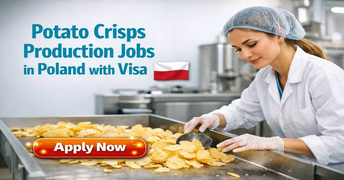 Potato Crisps Production Jobs in Poland with Visa