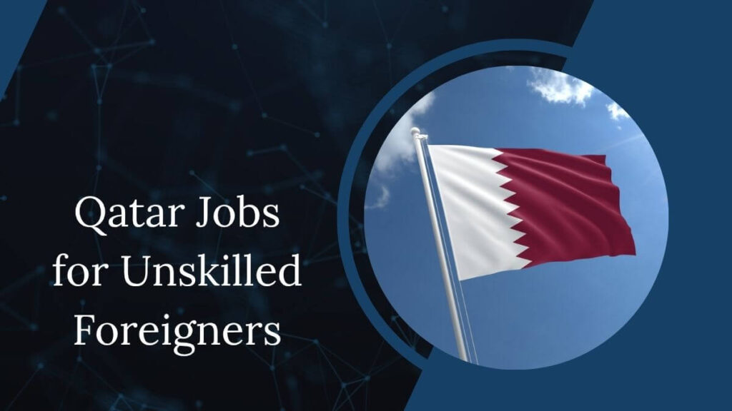 Qatar Jobs for Unskilled Foreigners
