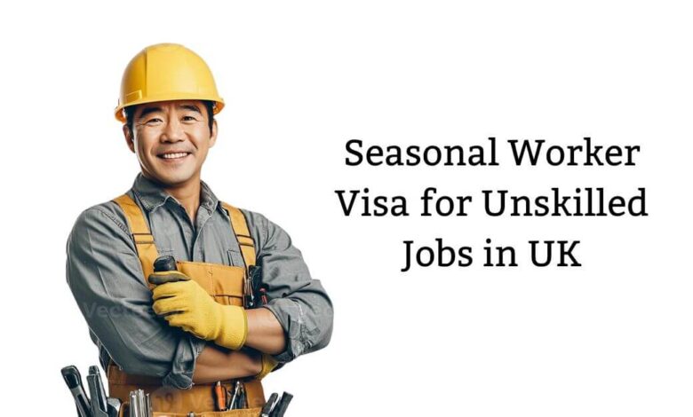 Seasonal Worker Visa for Unskilled Jobs in UK