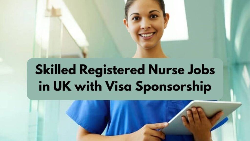 Skilled Registered Nurse Jobs in UK with Visa Sponsorship