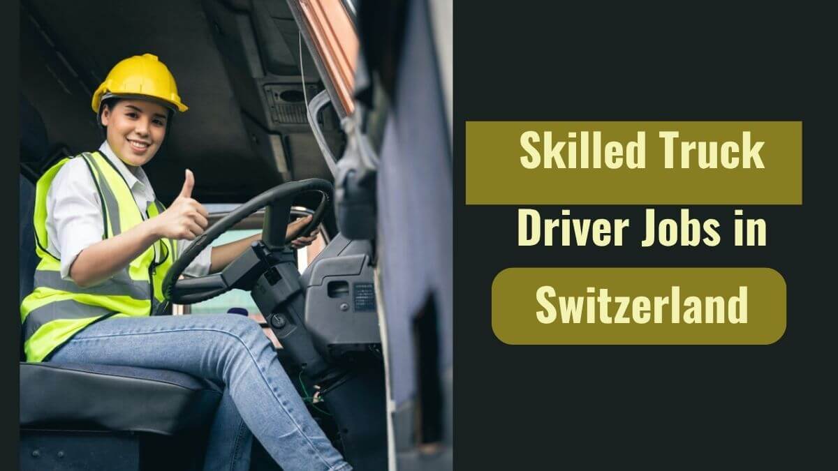 Skilled Truck Driver Jobs in Switzerland