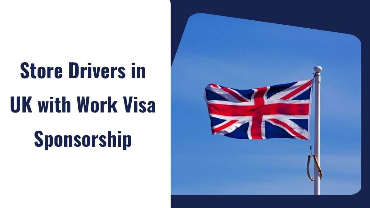 Store Drivers in UK with Work Visa Sponsorship