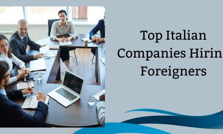 Top Italian Companies Hiring Foreigners