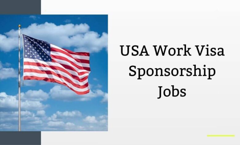 USA Work Visa Sponsorship Jobs