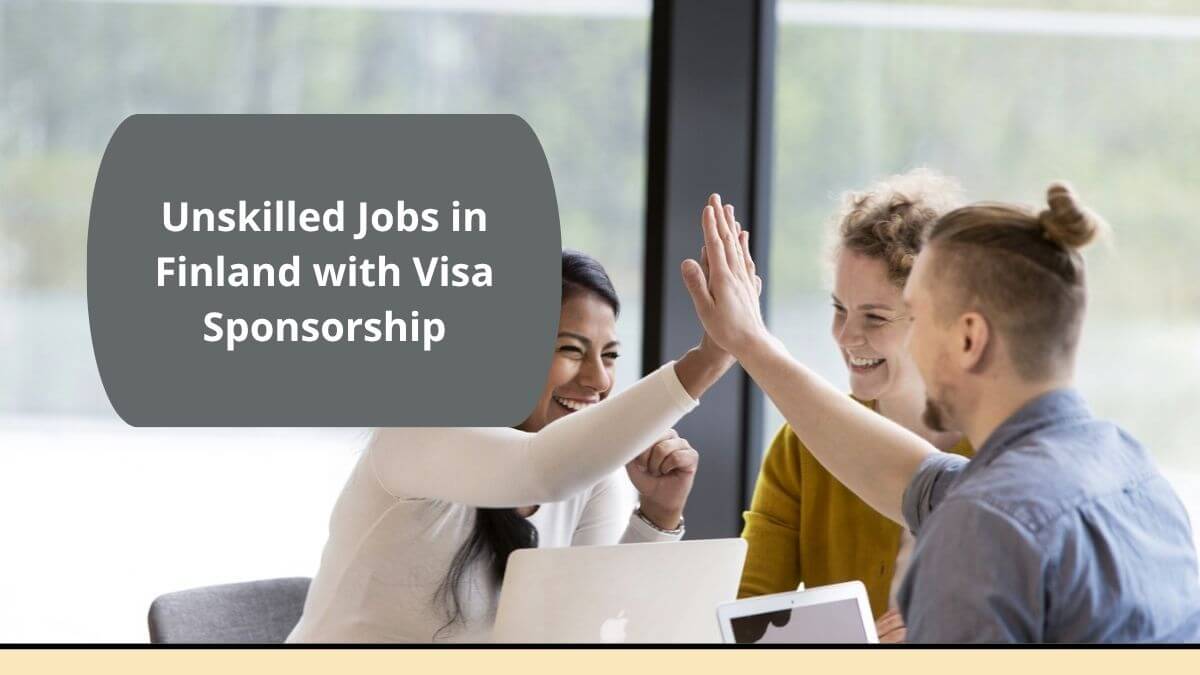 Unskilled Jobs in Finland with Visa Sponsorship
