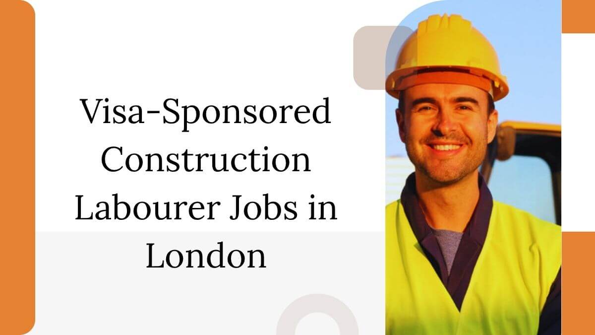 Visa-Sponsored Construction Labourer Jobs in London