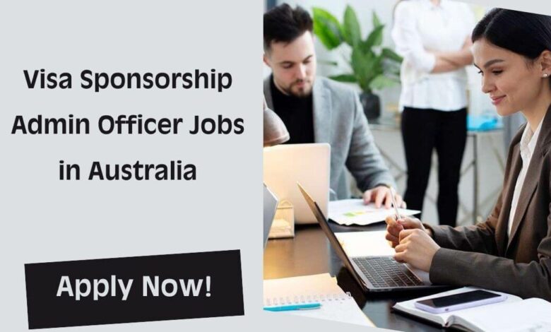 Visa Sponsorship Admin Officer Jobs in Australia