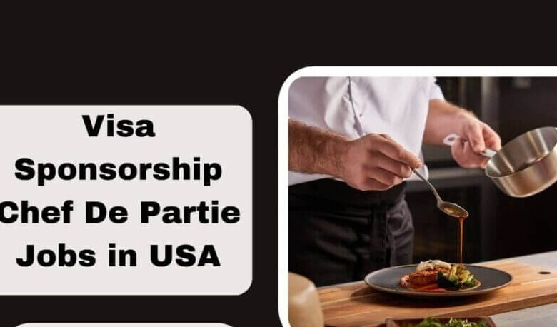 Visa Sponsorship Chef De Partie Jobs in USA