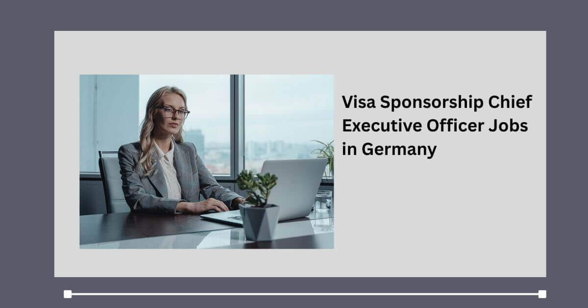 Visa Sponsorship Chief Executive Officer Jobs in Germany