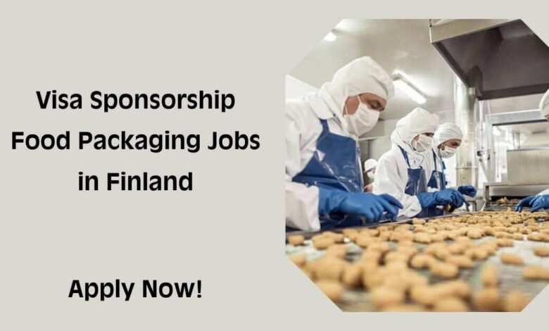 Visa Sponsorship Food Packaging Jobs in Finland