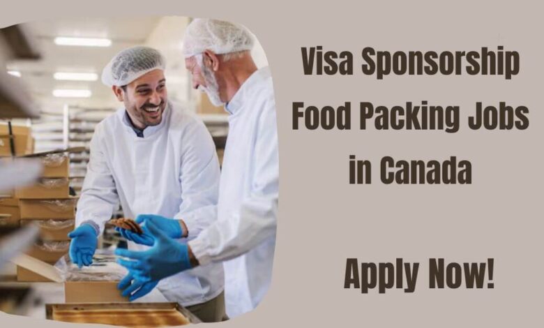 Visa Sponsorship Food Packing Jobs in Canada