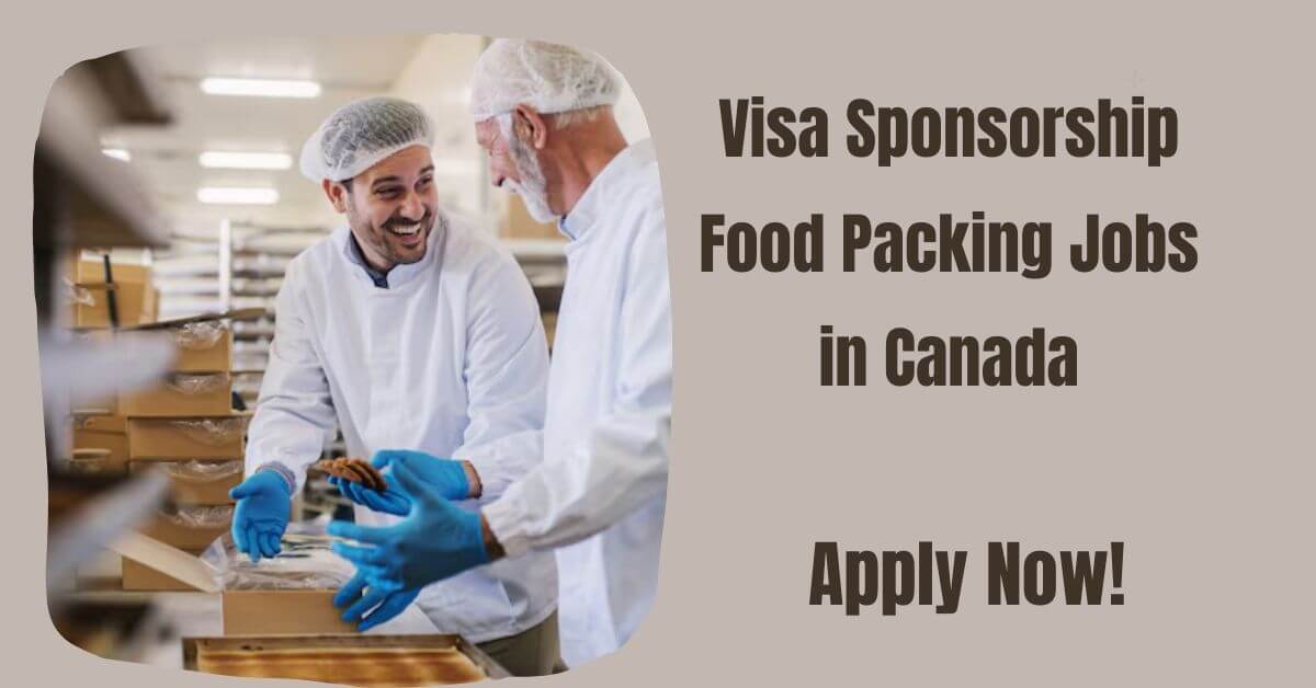 Visa Sponsorship Food Packing Jobs in Canada