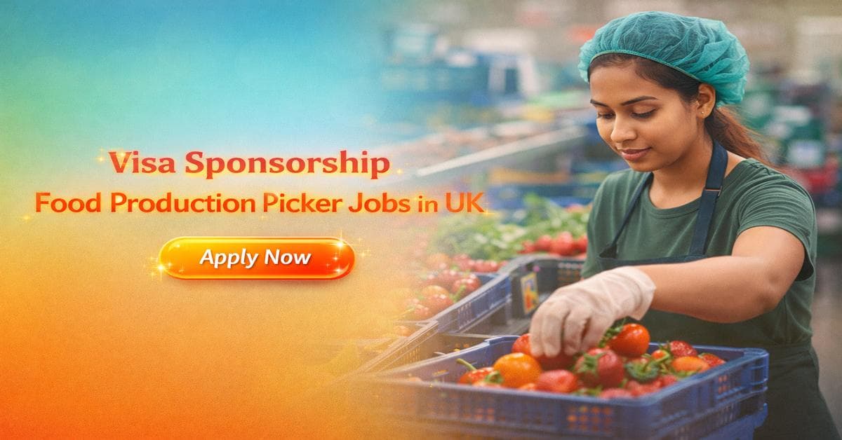 Visa Sponsorship Food Production Picker Jobs in UK