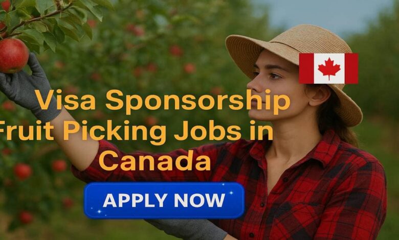 Visa Sponsorship Fruit Picking Jobs in Canada