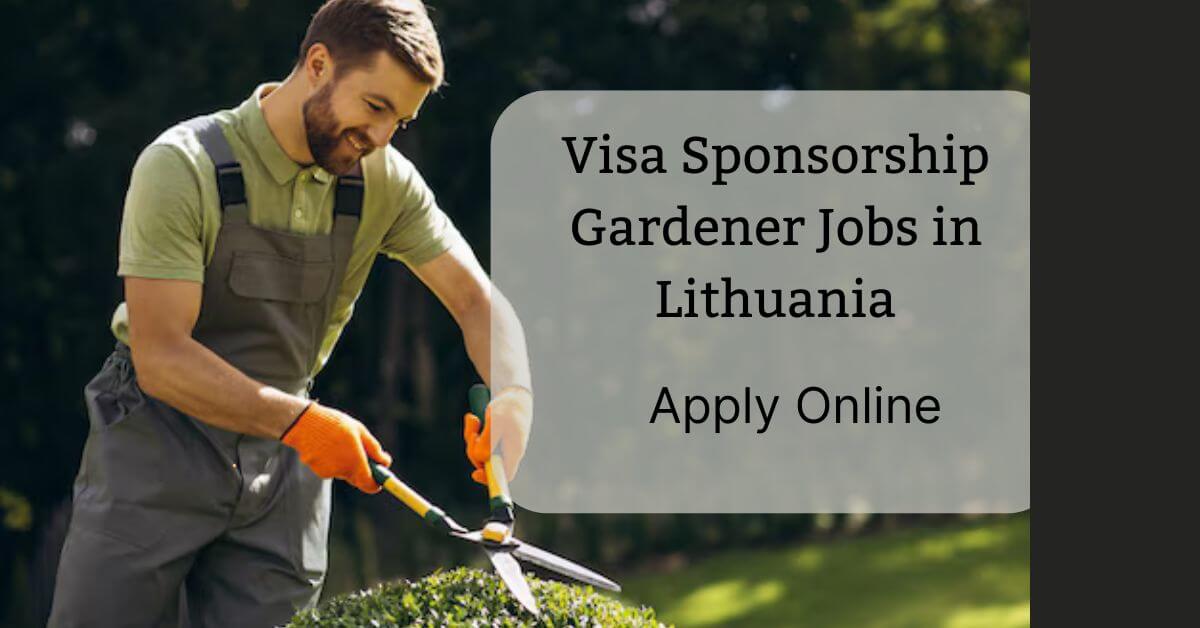 Visa Sponsorship Gardener Jobs in Lithuania